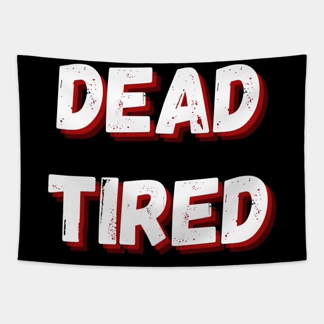 Dead Tired funny Halloween design Tapestry by Archer44