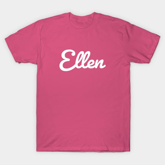 Ellen Cursive Script Typography White Text - Ellen - T-Shirt | TeePublic