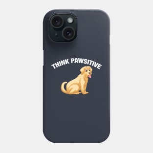 Think Pawsitive - Labrador Phone Case