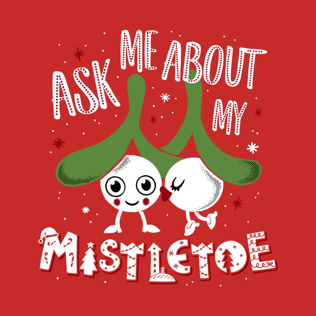 Ask Me About My Mistletoe - Cute Kissing Xmas Cartoon by Nemons