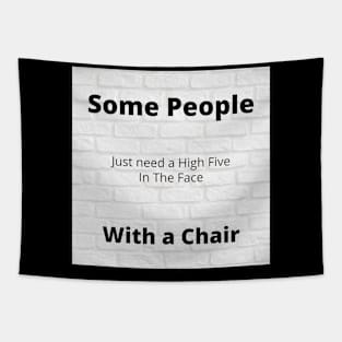 Some people just need a high five in the face, with a chair design 2 Tapestry