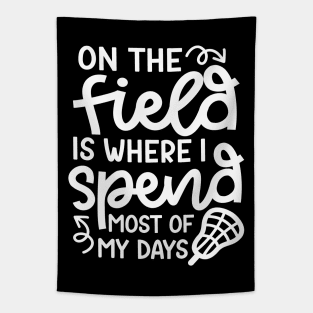 On The Field Is Where I Spend Most Of My Days Lacrosse Player Cute Funny Tapestry