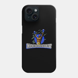 I Kicked Covid's Butt Phone Case