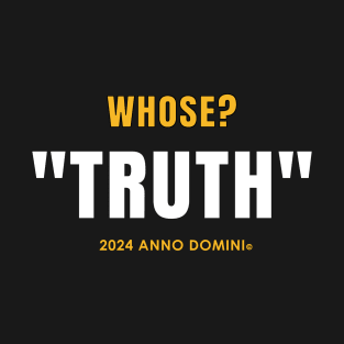 2024 Whose? Truth Year of the Lord T-Shirt