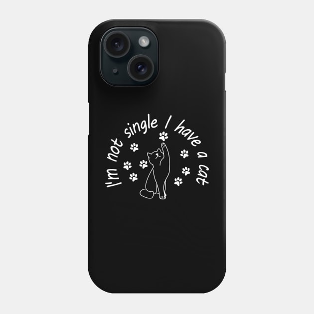 I'm not single I have a cat Phone Case by Snoozy