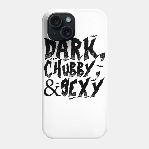 Dark, chubby and sexy! Phone Case by Ohkult