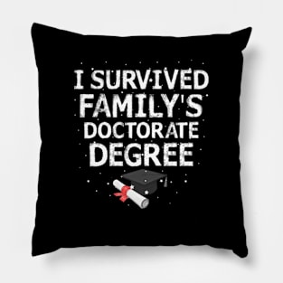 I Survived My Family'S Doctorate Degree High School Pillow