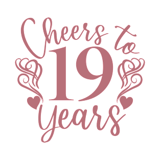 Cheers To 19 Years - 19th Birthday - Anniversary T-Shirt