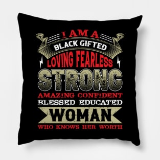 I am a black gifted loving fearless strong amazing confident blessed educated woman who knows her worth, Black History Month Pillow