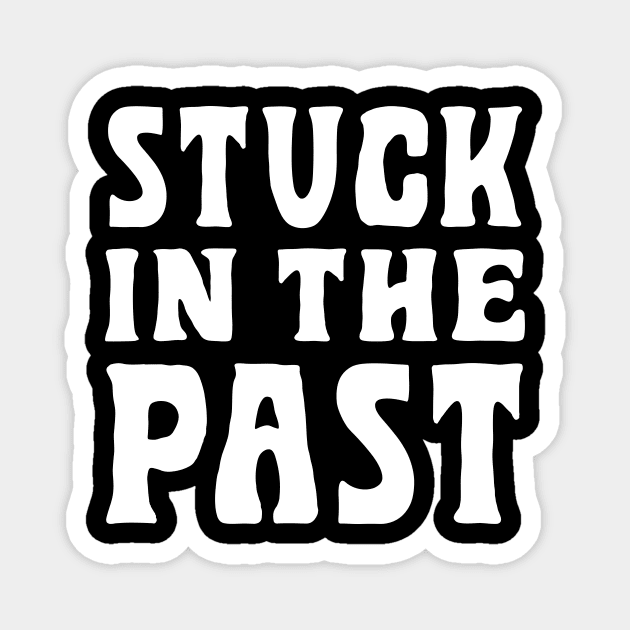 Stuck In The Past Magnet by SparkleArt