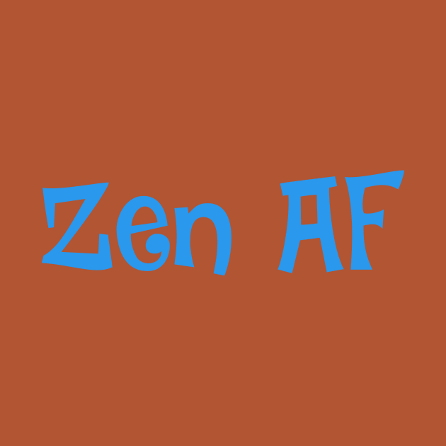 Zen Af- funny design for yogi, yoga, meditation by Zoethopia