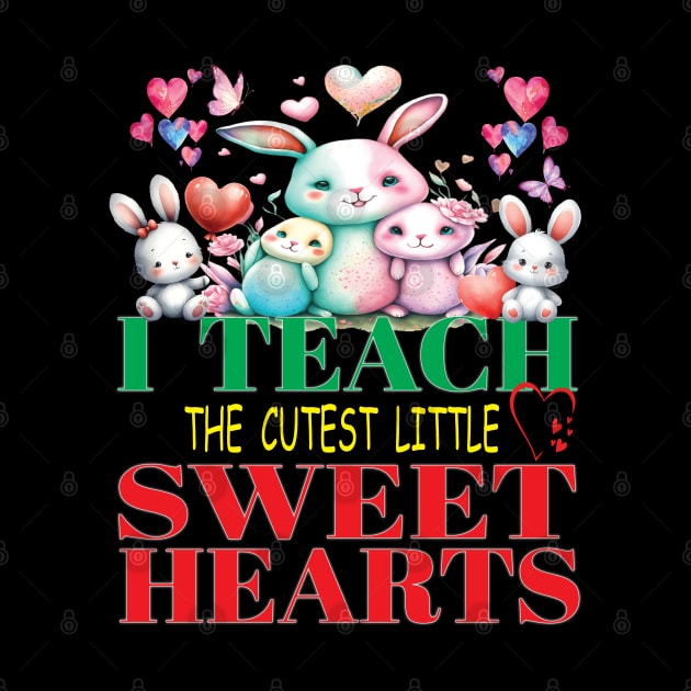 Cute I Teach The Cutest Little Sweet Hearts Valentines Day Teacher Educator by Envision Styles