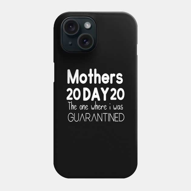 Mother's Day 2020 the one where I was quarantined Phone Case by DragonTees