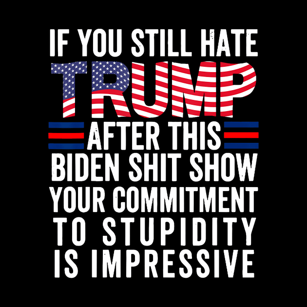 If U Still Hate Trump After This Biden by Stewart Cowboy Prints