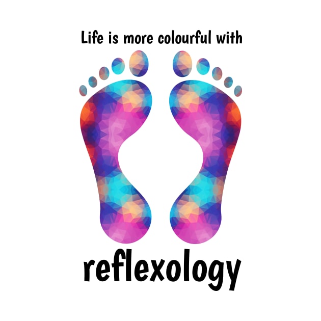 Life is more colourful with reflexology (black text) by Balanceandharmonyforreflexologists