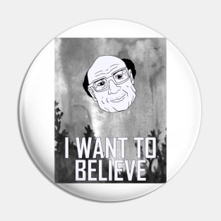 I Want To Believe In Danny DeVito Pin