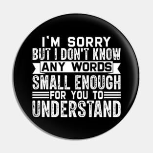 I'm sorry but I don't know any words small enough for to understand Pin