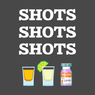 SHOTS! SHOTS! SHOTS! T-Shirt