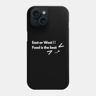 East or West Food is the best Phone Case