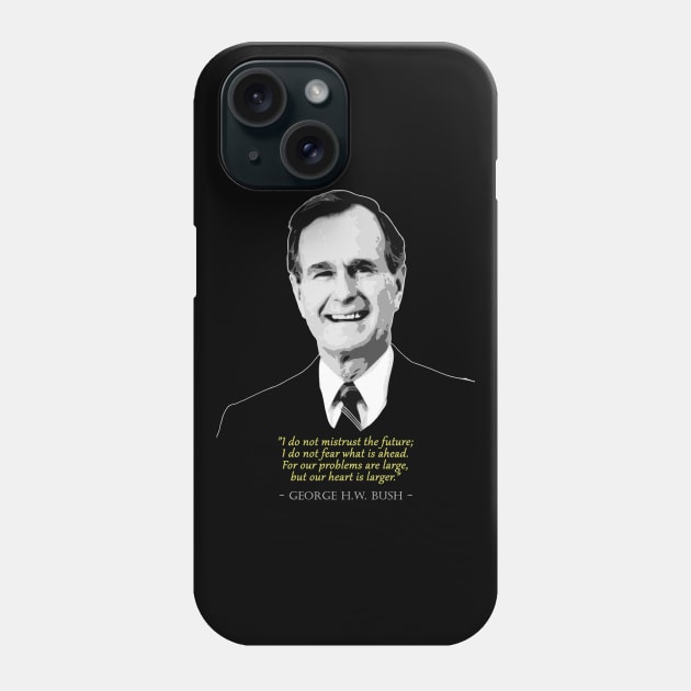 George H.W. Bush Quote Phone Case by Nerd_art