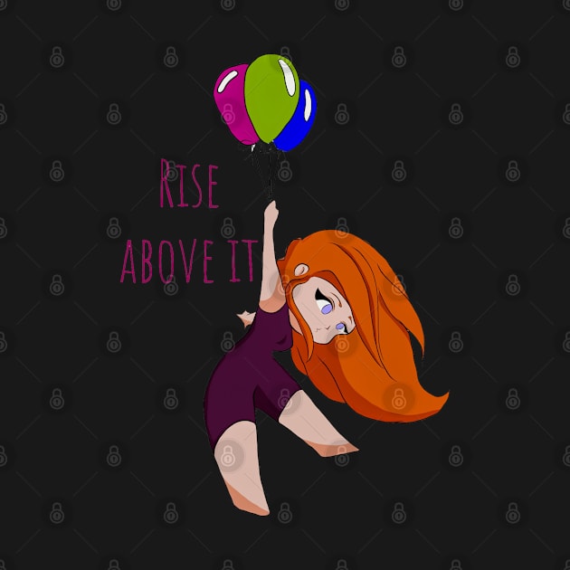 Rise Above it by Minx Haven