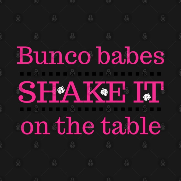 Funny Bunco Babes Shake It On the Table Dice Game Night by MalibuSun