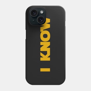 (I Love You) I Know Phone Case