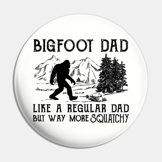 Bigfoot Dad like a regular dad but way more squatchy Pin by JameMalbie