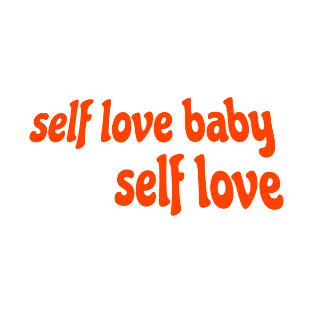 self love baby self love by saraholiveira06