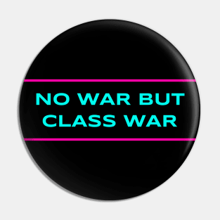 No War But Class War Pin