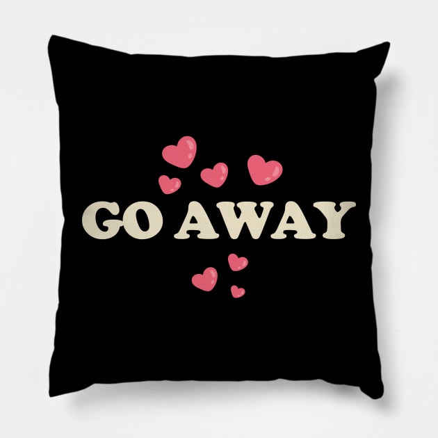 Anti Valentines Day - go away Pillow by Cybord Design