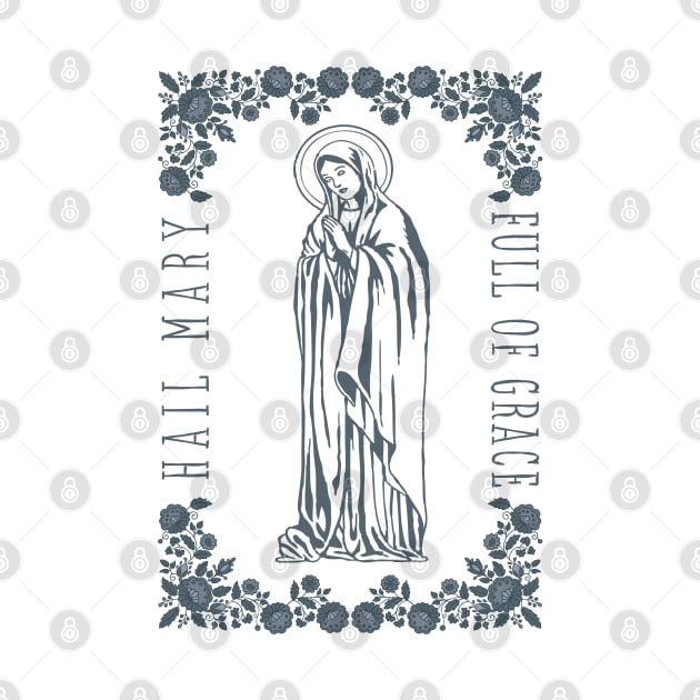 Hail Mary Full of Grace by Little Fishes Catholic Tees