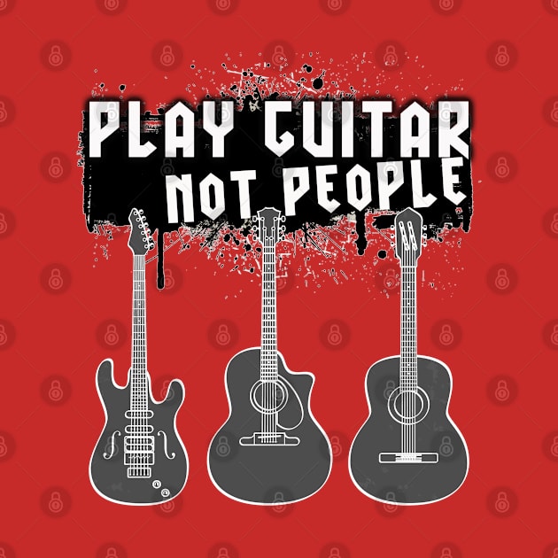 Play Guitar Not People by By Diane Maclaine