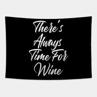 There's Always Time For Wine. Funny Wine Lover Saying Tapestry