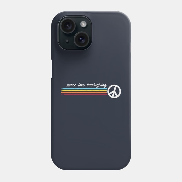 Peace Love Thanksgiving Phone Case by Jitterfly