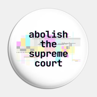 Abolish the Supreme Court Glitch - Futuristic Digital Glitch Pin