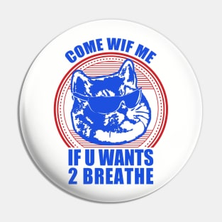 Come with Me If You Want to Breathe Pin