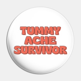 Tummy Ache Survivor Pin