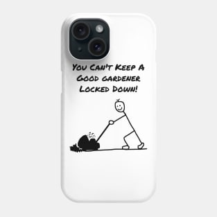 You Can't Keep a Good Gardener Locked Down Male Phone Case