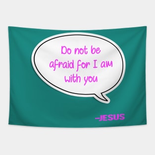 Bible quote "Do not be afraid for I am with you" Jesus in pink Christian design Tapestry