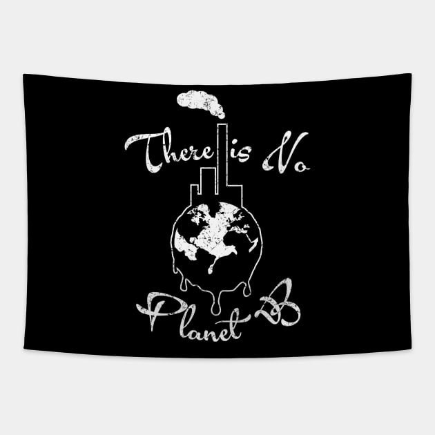 There is No Planet B T Shirt Earth Day Women Men Environment Tapestry by CheesyB