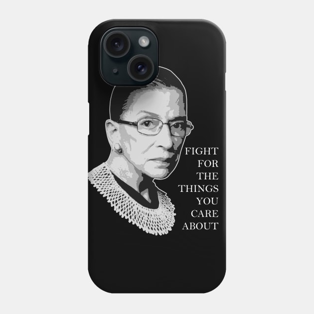 Ruth Bader Ginsburg ✅ Fight For The Things You Care About Phone Case by Sachpica