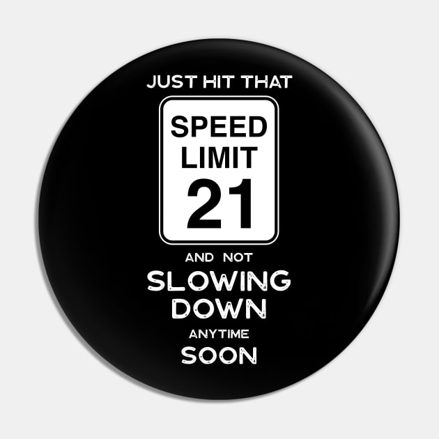 21st Birthday Gift Ideas Speed Limit 21 Sign Pin by Possetivitees