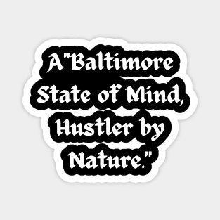 BALTIMORE STATE OF MIND HUSTLER BY NATURE DESIGN Magnet