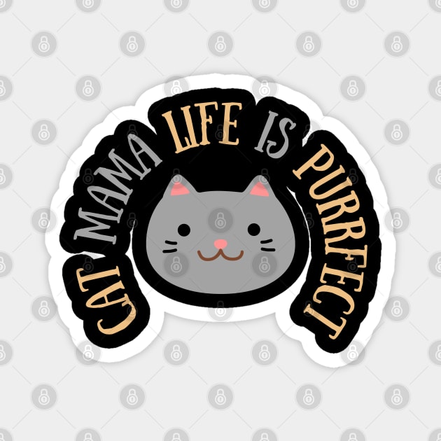 Cute t-shirt for cat mama | Cat mom quote | Cat mama life is purrfect Magnet by Nora Liak