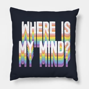 Where Is My Mind? Pillow