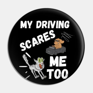My Driving Scares Me Too | Funny Saying For Crazy Driver Pin