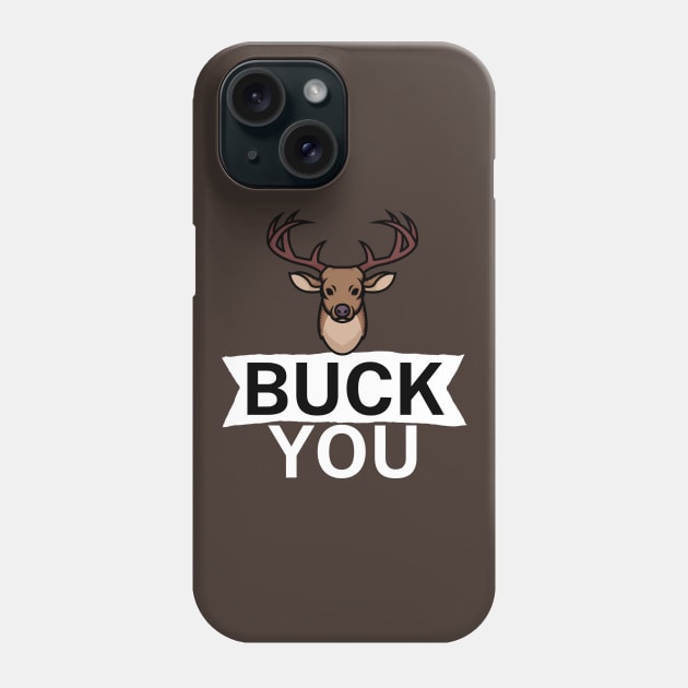 Buck you Phone Case by maxcode