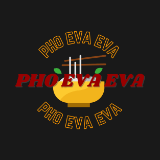 Pho Eva Eva T-Shirt