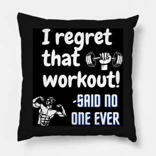 I regret that workout -said no one ever Pillow